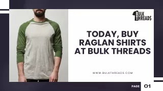Today, buy Raglan shirts at bulk threads