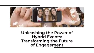 Unleashing the Power of Hybrid Events: Transforming the Future of Engagement