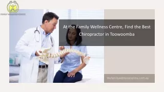 At the Family Wellness Centre, Find the Best Chiropractor in Toowoomba