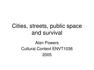 Cities, streets, public space and survival