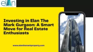 Investing in Elan The Mark Gurgaon A Smart Move for Real Estate Enthusiasts