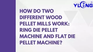 How Do Two Different Wood Pellet Mills Work: Ring Die Pellet Machine and Flat Di