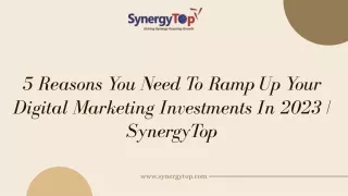 Reasons You Need To Ramp Up Your Digital Marketing Investments | SynergyTop