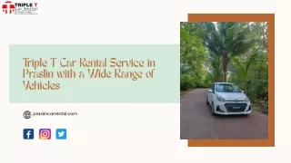 Triple T Car Rental Service in Praslin with a Wide Range of Vehicles