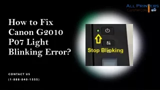 How to Fix Canon G2010 P07 Light Blinking Error