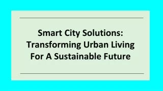 Smart City Solutions_ Transforming Urban Living For A Sustainable Future