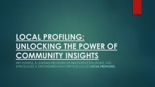 LOCAL PROFILING: UNLOCKING THE POWER OF COMMUNITY INSIGHTS