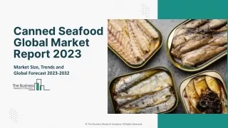 Canned Seafood Market 2023 : By Key Players, Drivers, Trends And Forecast 2032