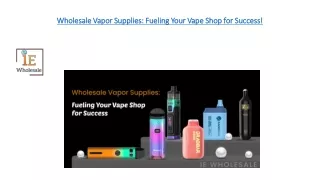 Wholesale Vapor Supplies Fueling Your Vape Shop for Success