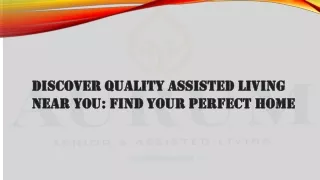 Discover Quality Assisted Living Near You: Find Your Perfect Home.