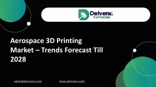 Aerospace 3D Printing Market Trends & Forecast: 2028