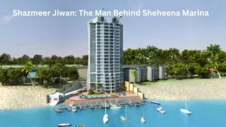 Shazmeer Jiwan: The Man Behind Sheheena Marina