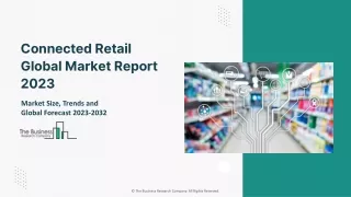 Connected Retail Global Market Report 2023