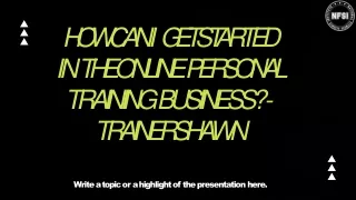 How Can I Get Started in the Online Personal Training Business? - Trainershawn