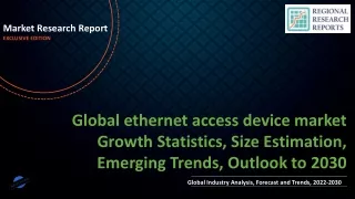 ethernet access device market Growth Statistics, Size Estimation, Emerging Trends, Outlook to 2030