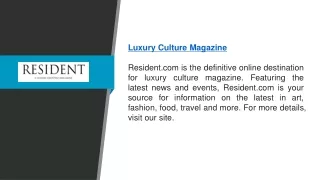 Luxury Culture Magazine  Resident.com