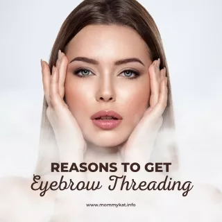 Reasons to Get Eyebrow Threading in Gilbert, AZ