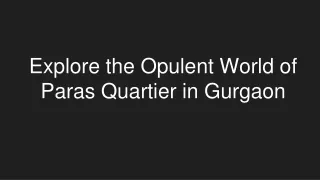 Explore the Opulent World of Paras Quartier in Gurgaon