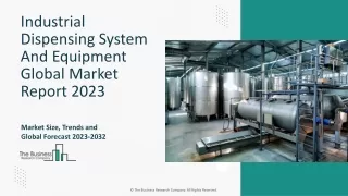 Industrial Dispensing System And Equipment Market Drivers, Demand, Insights 2023