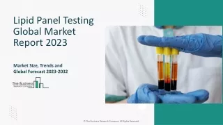 Lipid Panel Testing Market Size, Share, Trends And Outlook Report 2023-2032