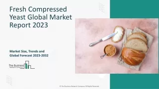Fresh Compressed Yeast Market Segments, Analysis, Trends 2023-2032