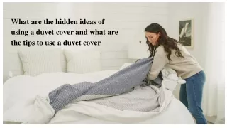 What are the hidden ideas of using a duvet cover and what are the tips to use a duvet cover