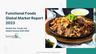 Functional Foods Market - Growth, Strategy Analysis, And Forecast 2032