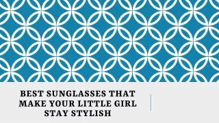 Best Sunglasses that Make Your Little Girl Stay Stylish