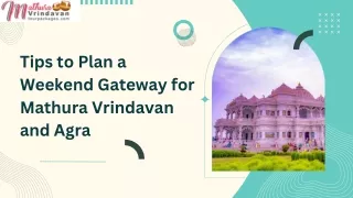 Tips to Plan a Weekend Gateway for Mathura Vrindavan and Agra