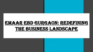 Emaar EBD Gurgaon_ Redefining the Business Landscape