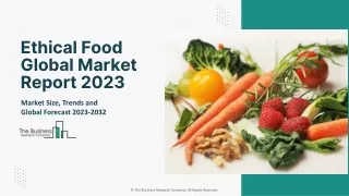 Ethical Food Market 2023 - Share, Ongoing Trends, Size, Growth And Key Players