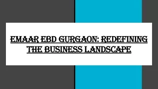 Emaar EBD Gurgaon_ Redefining the Business Landscape