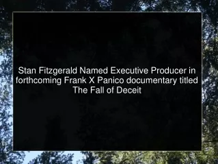 Stan Fitzgerald Named Executive Producer in forthcoming Frank X Panico documentary titled The Fall of Deceit