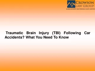 Traumatic Brain Injury (TBI) Following Car Accidents? What You Need To Know