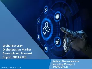 Security Orchestration Market Research and Forecast Report 2023-2028