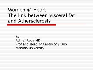 Women @ Heart The link between visceral fat and Athersclerosis