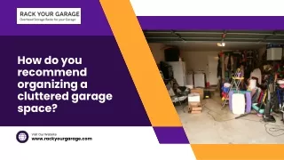 How do you recommend organizing a cluttered garage space