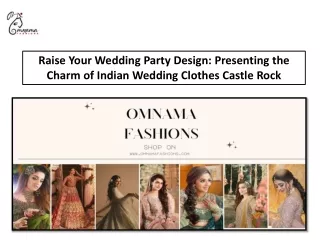 Raise Your Wedding Party Design Presenting the Charm of Indian Wedding Clothes Castle Rock