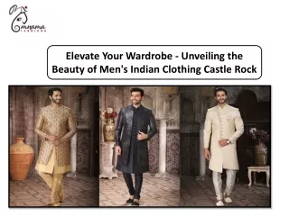 Elevate Your Wardrobe - Unveiling the Beauty of Men's Indian Clothing Castle Rock