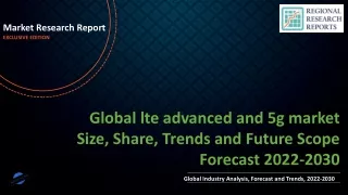 lte advanced and 5g market Size, Share, Trends and Future Scope Forecast 2022-2030