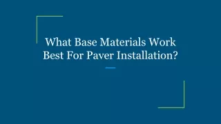 What Base Materials Work Best For Paver Installation_