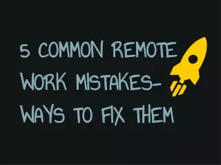 5 Common Remote Work Mistakes- Ways to Fix Them