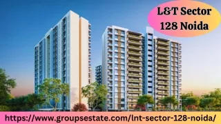 L&T Sector 128 Noida - A Stellar Location For A Lavish Lifestyle At Noida