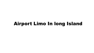 Airport Limo In long Island