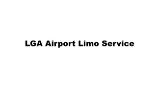 Here you may find the best LGA airport limo service. There is no reason to go el