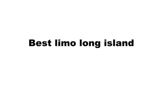 Best limo long island
