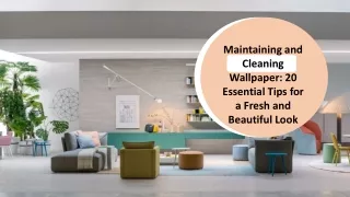 Maintaining and Cleaning Wallpaper: 20 Essential Tips for a Fresh and Beautiful