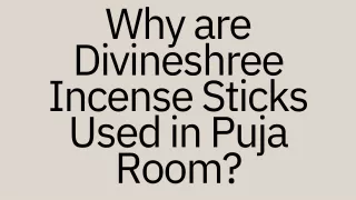 Why are Divineshree Incense Sticks Used in Puja Room