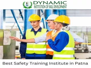 Dynamic Institution of Skill Development - Leading Safety Institute in Patna