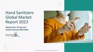 Hand Sanitizers Market Segments, Trends, Size And Outlook 2023-2032